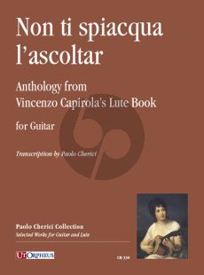 Non ti spiacqua l’ascoltar. Anthology from Vincenzo Capirola’s Lute Book (1517) for Guitar (transcr. by Paolo Cherici)