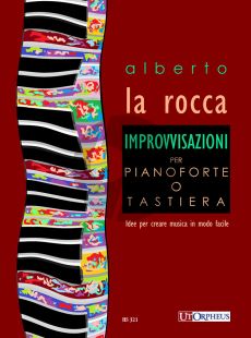 La Rocca Improvvisazioni per Pianoforte o Tastiera (Idee per creare musica in modo facile)