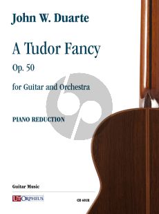 Duarte A Tudor Fancy Op. 50 for Guitar and Orchestra (piano reduction)