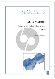 Heinio Alla madre - Concerto for Violin and Orchestra (piano reduction) (2007)