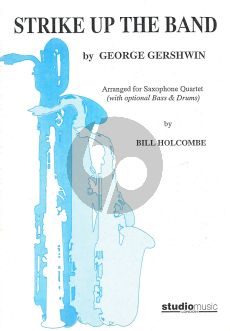 Gershwin Strike Up the Band for Saxophone Quartet Score/Parts (SATB with opt.Bass & Drums) (arr. Bill Holcombe)