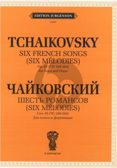 Tchaikovsky 6 French Songs Op.65 (CW 299-304) For Voice and Piano. With transliterated text (Russian/English/French)