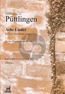 Puttlingen 8 Lieder auf Texte von Lenau Singstimme und Klavier (herausgegeben von Martin Wiemer)