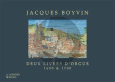 Boyvin Deux Livres d’Orgue (1690 & 1700) (edited by Jon Baxendale)