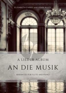 An die Musik for Flute and Piano (A Lieder Collection) (arr. Elisabeth Parry and John Alley)