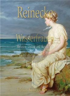 Reinecke Wasserfrauen aus Op. 147 für 4 Flöten Part./Stimmen (Wasserfrauen Melusine, Undine und Regentraude aus den Märchengestalten) (arr. Henrik Wiese)