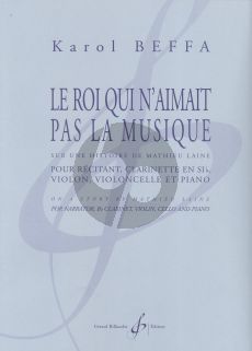 Beffa Le roi qui n'aimait pas la musique (Récitant-Clar. [Bb]-Violon-Violoncelle et Piano) (Part./Parties)