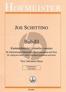 Schittino Bab-E Kammerkantate für achtstimmigen Männerchor, Baritonsaxophon und Horn (Chorstimmen) (Textdichter: Salvatore Disca)