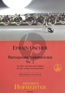 Oscher Barroqueana Sudamericana No.2 fur Flote, Streichorchester und Cembalo Ausgabe fur Flote und Klavier