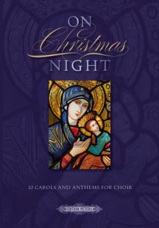 On Christmas Night: 32 Carols and Anthems for SATB