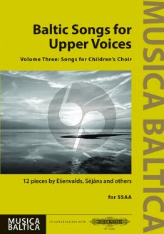 Baltic Songs for Upper Voices Vol. 3 SSAA (12 pieces by Ešenvalds, Sejans and others)