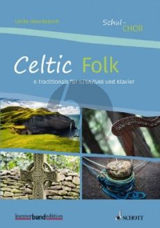 Celtic Folk 6 Traditionals aus Irland und Schottland für S/SA/SAB und Klavier (Ulrike Wenckebach)