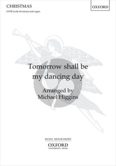 Higgins Tomorrow shall be my dancing day SATB (with divisi) and Organ