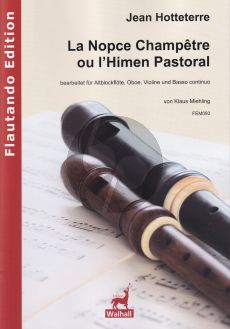 Hotteterre La Nopce Champêtre ou l’Himen Pastoral Altblockflöte, Oboe, Violine und Bc (Part./Stimmen) (transcr. Klaus Miehling)