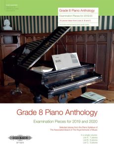 Piano Anthology: Examination Pieces for 2019 and 2020 Grade 8