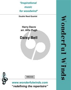 Dacre Daisy Bell for Double Reed Quartet (2 Oboes, Cor Anglais and Bassoon) (Score and Parts) (Arranged by Alfie Pugh) (Grade 4/5+)