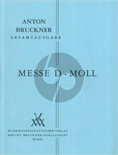 Bruckner Messe d-Moll (1864) fur soli (SATB), gemischtes Chor und Orchester Edited by Leopold Nowak (1975) Studienpartitur