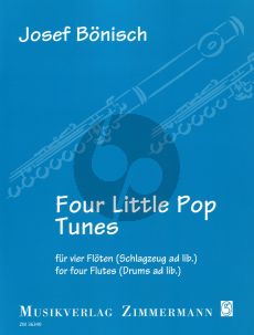 Bonisch 4 Little Pop Tunes for 4 Flutes Score and Parts (4 flutes and Drums ad. lib)