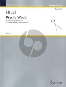 Hilli Psycho Wood for Percussion Quartet (amplified) and Tape (Score and Parts) (With Online Audio)