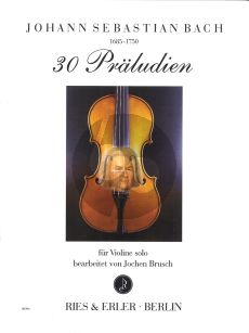 Johann Sebastian Bach 30 Praeludien Violine (Jochen Brusch) (Bearb. von Suiten und aus Wohltemp.Klavier)