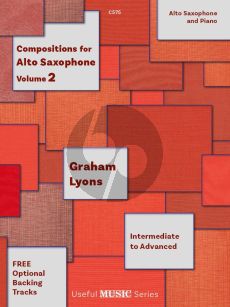 Lyons Compositions for Alto Saxophone Vol.2 for Alto Saxophone and Piano (Grades 5 - 8)