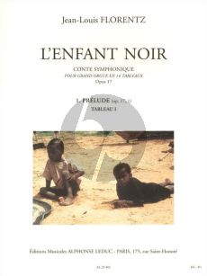 Florentz L'Enfant Noir - Conte Symphonique en 14 Tableaux Op.17 Orgue