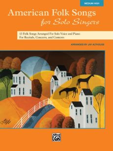 American Folk Songs for Solo Singers Medium High Voice (13 Folk Songs for Recitals, Concerts and Contests) (Arr. by J. Althouse)