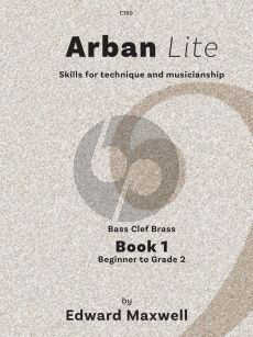 Maxwell Arban Lite Vol. 1 for Trombone (or any bass clef brass instrument) (Skills for Technique and Musicianship) (Beginner – Grade 2)