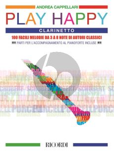 Cappellari Play Happy Clarinetto Clarinet and Piano (100 facili melodie da 3 a 8 note di autori classici)