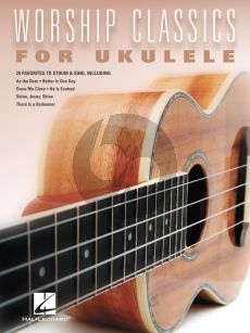 Worship Classics for Ukulele (25 Christian favorites to strum and sing)