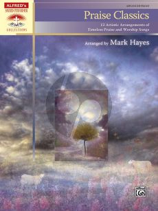 Album Praise Classics for Piano Solo (12 Artistic Arrangements of Timeless Praise and Worship Songs) (Arranged by Mark Hayes)