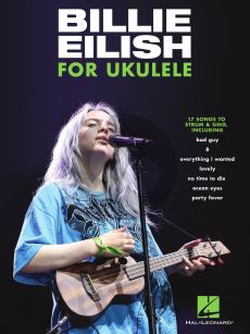 Billie Eilish for Ukulele (17 Songs to strum & sing)