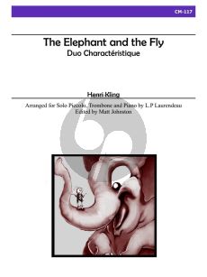 Kling The Elephant and the Fly Op.520 Solo Piccolo (or Flute/Clarinet/Trumpet/Saxophone), Solo Trombone (or Bassoon/Bass Clarinet/Tuba/Saxophone) and Piano (arr. Laurendeau/Johnston)