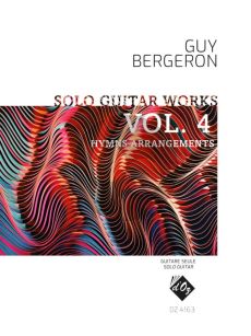 Solo Guitar Works Vol. 4, Hymns Arrangements (arr. Guy Bergeron)