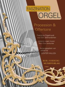 Faszination Orgel Procession & Offertoire (Feierliche Orgelmusik aus fünf Jahrhunderten) (Günter Kaluza)