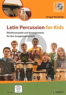 Latin Percussion for Kids (Rhythmusspiele und Arrangements fur den Gruppenunterricht)