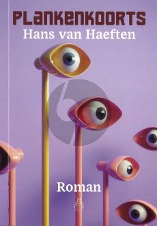 Haeften Plankenkoorts (Roman over podiumangst, herkenbaar en leerzaam voor veel musici)