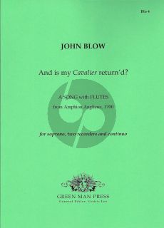 Blow And is my Cavalier return’d for Soprano (d'-b''), 2 Recorders and Continuo