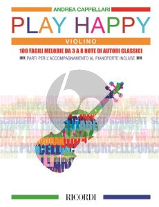 Cappellari Play Happy Violino Violin and Piano (100 facili melodie da 3 a 8 note di autori classici)