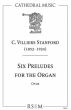 Stanford 6 Preludes Op.88 for the Organ