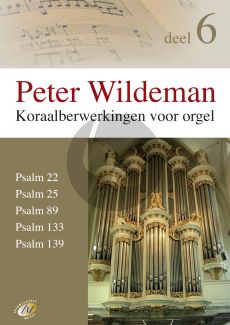 Wildeman Koraalbewerkingen Vol.6 Psalm 22 - 25 - 89 - 133 - 139 voor Orgel