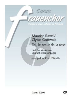 Ravel Toi, le cœur de la rose Coro SSMezAA (Vocal Transcription by Clytus Gottwald) (Lied des Kindes aus L'enfant et les sortilèges)