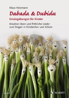 Heizmann Dabada und Dubidu - Kreative Ideen und fröhliche Lieder zum Einsingen in Kinderchor und Schule