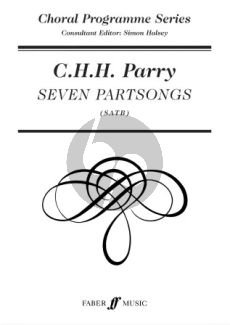 Parry Seven Partsongs SATB a Cappella (edition has a Piano Reduction for Rehearsal Purposes) (Editor Simon Halsey)