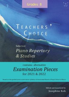 Album Teachers' Choice Selected Piano Repertory & Studies 2021 & 2022 Grade 8 (Edited and annotated by Josephine Koh)