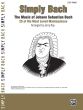 Bach Simply Bach (25 of his most loved Masterpieces) for Easy Piano (arranged by Jerry Ray)