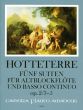 Hotteterre 5 Suiten Op. 2 Vol. 2 No. 3 - 5 Altblockflöte und Bc (Winfried Michel)