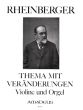 Rheinberger Thema mit Veränderungen Op.150 No. 1 fur Violine und Orgel (Herausgeber Bernhard Pauler und Walter Labhart)