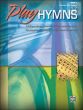 Play Hymns Vol.1 (Elementary/Late Elementary)