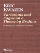 Ewazen Variations and Fugue on a Theme of Brahms Trumpet or Flugelhorn and Piano